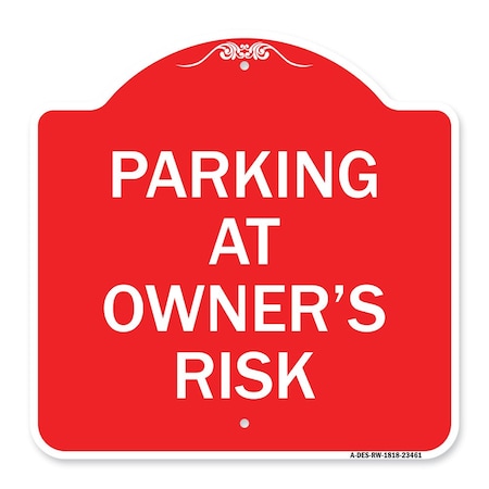 Signmission Designer Series Sign-Parking Owners Risk, Red & White Aluminum Sign, 18" x 18", RW-1818-23461 A-DES-RW-1818-23461